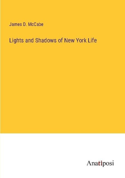 Lights And Shadows Of New York Life James D. Mccabe-image