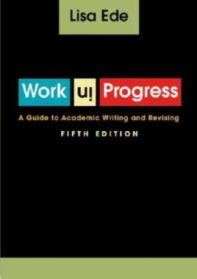 Work in Progress: A Guide to Academic Writing and Revising - VERY GOOD