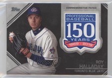 2019 Topps Update 150th Anniversary Manufactured Roy Halladay Patch HOF ex0