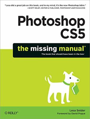 Photoshop CS5: The Missing Manual By Lesa Snider
