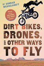 Dirt Bikes, Drones, and Other Ways to Fly Paperback Conrad Wessel