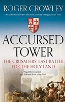 Accursed Tower | The Crusaders' Last Battle For The Holy Land | Roger Crowley