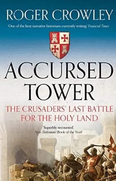 Accursed Tower | The Crusaders' Last Battle For The Holy Land | Roger Crowley-image