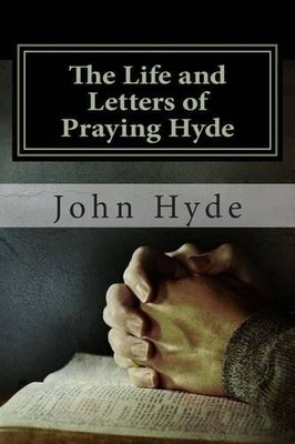 John Nelson Hyde The Life and Letters of Praying Hyde (Taschenbuch) (US IMPORT)