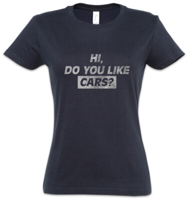 Do You Like Cars Damen T-Shirt Race Racing car Driver Racer Petrol Head Fun Love