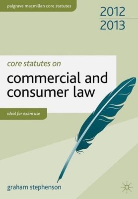 Core Statutes on Commercial and Consumer Law 2012-13 (Palgrave Macmillan Core St