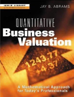 Quantitative Business Valuation: A Mathematical Approach for Today's Professiona