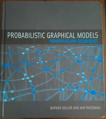 Adaptive Computation and Machine Learning Ser.: Probabilistic Graphical Models :
