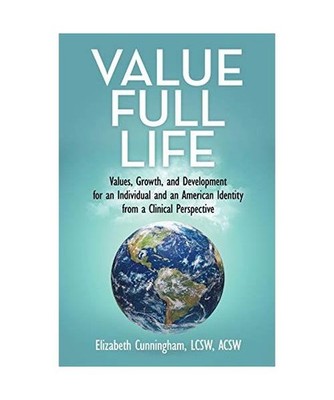 Value Full Life: Values, Growth, and Development for an Individual and an Americ