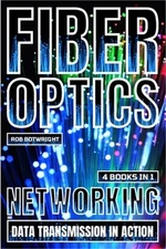 Fiber Optics: Networking And Data Transmission In Action (Paperback or Softback)