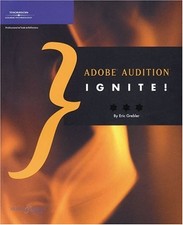 ADOBE AUDITION IGNITE! By Eric Grebler *Excellent Condition*