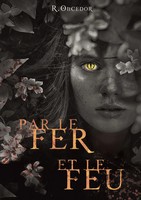 Par Le Fer Et Le Feu | R. Oncedor | Taschenbuch | 378 S. | FranzöSisch | 2020