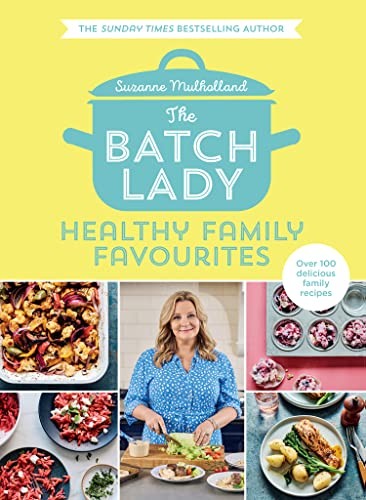 Various Publishers The Batch Lady: Healthy Family Favourites By Suzanne Mulholland - Image 6