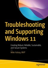 Troubleshooting and Supporting Windows 11 by Mike Halsey Paperbac