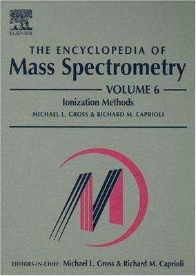 The Encyclopedia of Mass Spectrometry Volume 6: Ionization Methods Gross