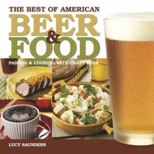 The Best of American Beer and Food: Pairing & Cooking wit - VERY GOOD