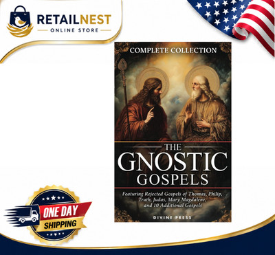 The Gnostic Gospels Complete Collection: Featuring Rejected Gospels of Thomas..