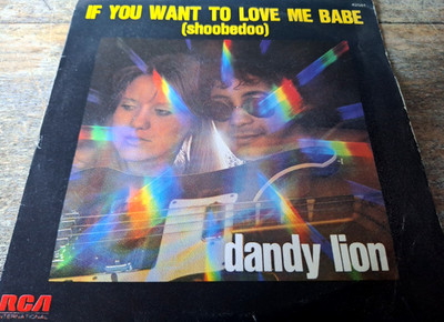 DANDY LION - If You Want To Love Me Babe 7'' VINYL / RCA - 42581 / 1976