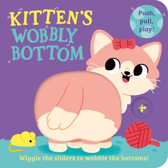 Kitten’s Wobbly Bottom by Kit Frost (Board book)