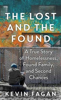 The Lost and the Found: A True Story of Homelessness, Found Family, and Second C