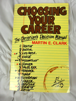 #ad #ad Choosing Your Career: The Christian#x27;s Decision Manual By Martin E. Clark 1981 $6.98