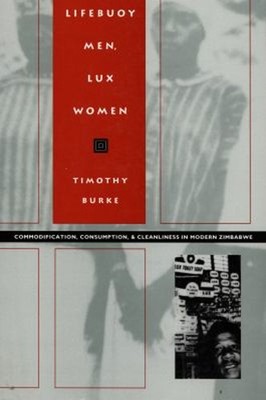 Lifebuoy Men, Lux Women : Commodification, Consumption, and Clean