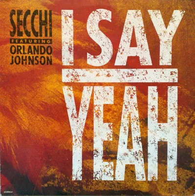 Stefano Secchi, Orlando Johnson I Say Yeah Vinyl Single 12inch NEAR MINT Epic