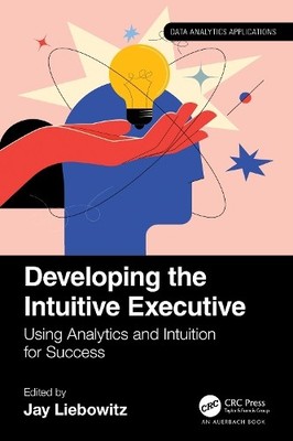 Developing the Intuitive Executive by Jay Liebowitz - 9781032498201