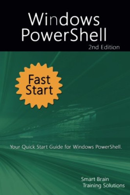 Windows PowerShell Fast Start 2nd Edition: Your Quick S - Paperback NEW Solution