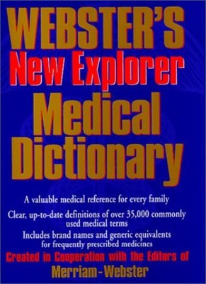 Webster's New Explorer Medical Dictionary,Merriam-Webster