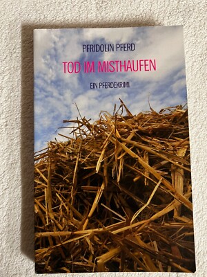 Tod im Misthaufen: Ein Pferdekrimi von Pfridolin Pferd |   1113