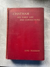 Chatham His Early Life And Connections by Lord Rosebery - 1910 - 1st Edition HB