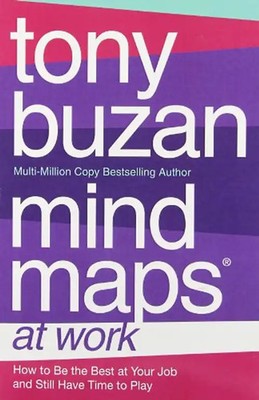 Mind Maps at Work: How to Be the Best at Work and Still Have Time to Play - Buza
