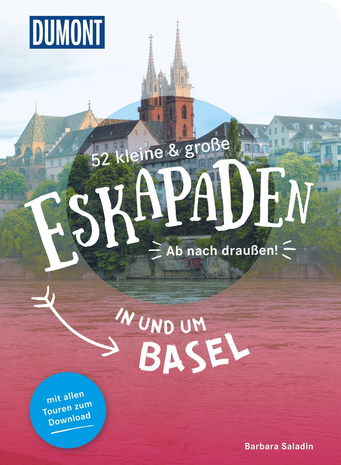 Thumbnail - 52 Kleine & Große Eskapaden In Und Um Basel Barbara Saladin