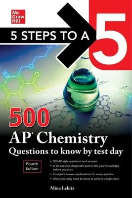 Mina Lebitz | 5 Steps to a 5: 500 AP Chemistry Questions to Know by Test Day,...