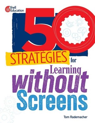 50 Strategies for Learning without Screens by Tom Rademacher Paperback Book