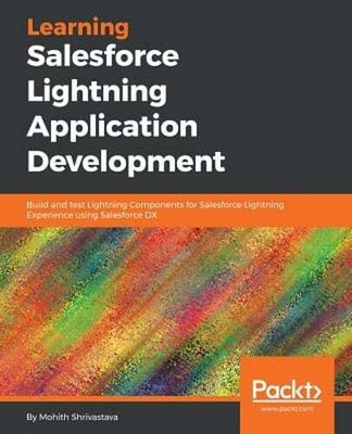 Learning Salesforce Lightning Application Development: Build and test Lightning