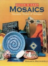 Quick  Easy Mosaics: Innovative Projects  Techniques By Maria