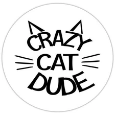Gift Sticker : Crazy Cat Dude Dad Kitten Lover For Him Funny Humor