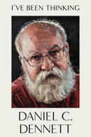 I've Been Thinking Daniel C Dennett