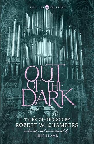 Out of the Dark by Robert W. Chambers, Hugh Lamb - 9780008265366