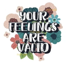 Sublimation Print Your Feelings Are Valid Ready To Press Heat Transfer