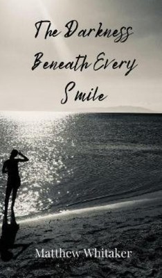 Matthew Whitaker The Darkness Beneath Every Smile (Hardback) (UK IMPORT)