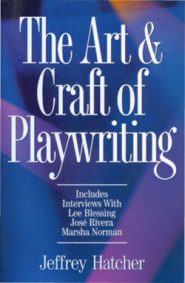 The Art and Craft of Playwriting - Paperback By Jeffrey Hatcher - GOOD