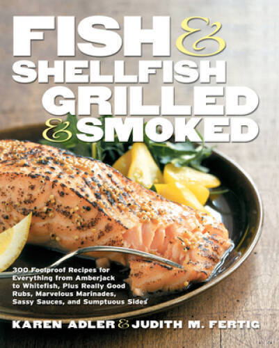 Fish & Shellfish, Grilled & Smoked: 300 Foolproof Recipes for Everything  - GOOD - Picture 1 of 1