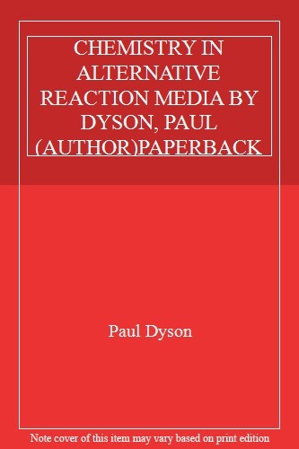 CHEMISTRY IN ALTERNATIVE REACTION MEDIA BY DYSON, PAUL (AUTHOR)P