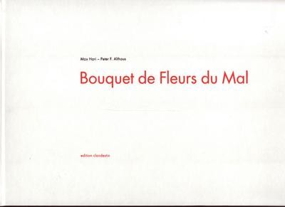 Bouquet de Fleurs du Mal: Zeichnungen und Worte zu ausgewählten Textstellen ...
