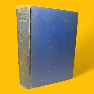 *Signed* Your Mind Can Heal You Frederick W. Bailes 1941 2nd Printing