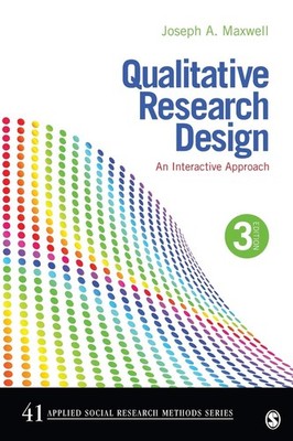 Qualitative Research Design: An Interactive Approach (Applied Social Researc...