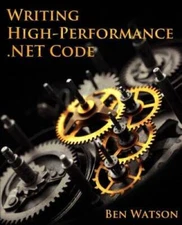 Writing High-Performance NET Code - Paperback By Watson, Ben - VERY GOOD